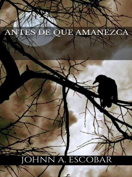 Title details for Antes de que Amanezca by Johnn A. Escobar - Available